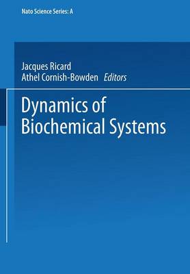 Dynamics of Biochemical Systems - NATO Science Series A 81 (Paperback)
