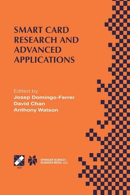 Smart Card Research and Advanced Applications: IFIP TC8 / WG8.8 Fourth Working Conference on Smart Card Research and Advanced Applications September 20-22, 2000, Bristol, United Kingdom - IFIP Advances in Information and Communication Technology 52 (Paperback)
