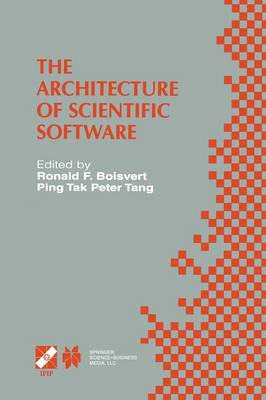 The Architecture of Scientific Software: IFIP TC2/WG2.5 Working Conference on the Architecture of Scientific Software October 2-4, 2000, Ottawa, Canada - IFIP Advances in Information and Communication Technology 60 (Paperback)