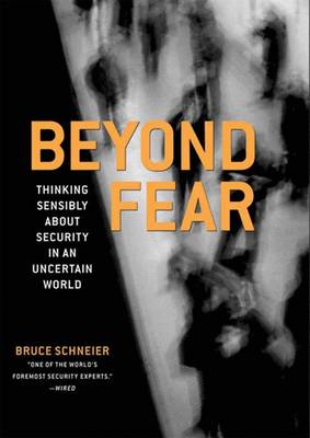 Beyond Fear: Thinking Sensibly About Security in an Uncertain World (Paperback)
