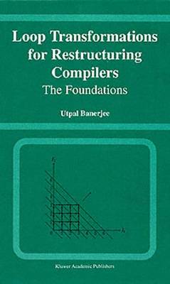 Loop Transformations for Restructuring Compilers: The Foundations (Paperback)