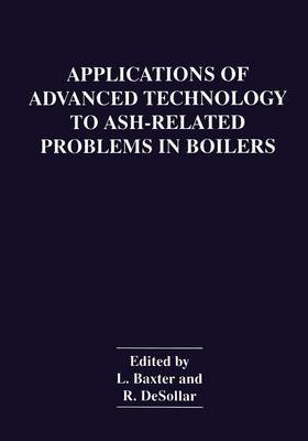 Applications of Advanced Technology to Ash-Related Problems in Boilers (Paperback)