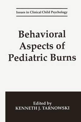 Behavioral Aspects of Pediatric Burns - Issues in Clinical Child Psychology (Paperback)