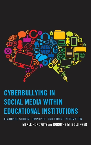 Cyberbullying in Social Media within Educational Institutions: Featuring Student, Employee, and Parent Information (Hardback)