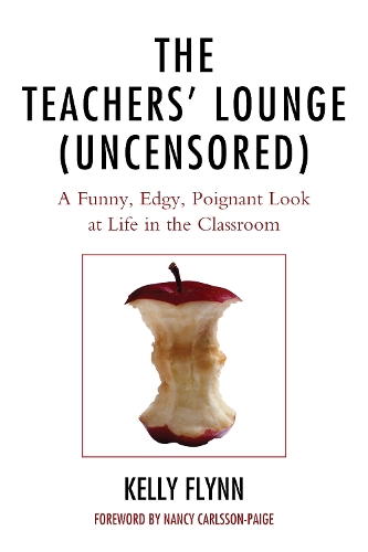 The Teachers' Lounge (Uncensored): A Funny, Edgy, Poignant Look at Life in the Classroom (Paperback)