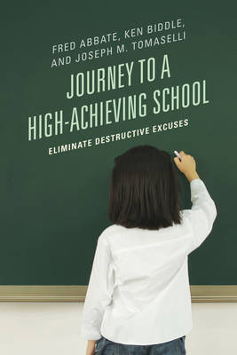 Journey to a High-Achieving School: Eliminate Destructive Excuses (Paperback)