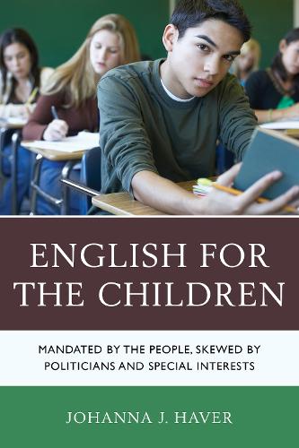 English for the Children: Mandated by the People, Skewed by Politicians and Special Interests (Hardback)