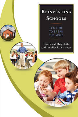 Reinventing Schools: It's Time to Break the Mold (Paperback)