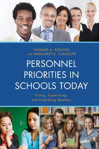 Personnel Priorities in Schools Today: Hiring, Supervising, and Evaluating Teachers (Hardback)