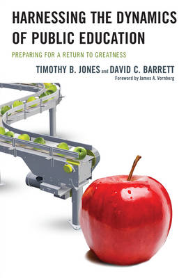 Harnessing The Dynamics of Public Education: Preparing for a Return to Greatness (Hardback)