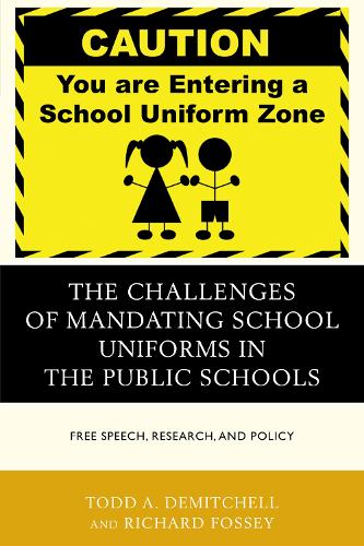 The Challenges of Mandating School Uniforms in the Public Schools: Free Speech, Research, and Policy (Hardback)