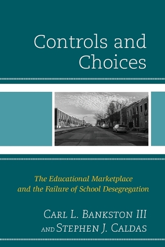 Controls and Choices: The Educational Marketplace and the Failure of School Desegregation (Paperback)