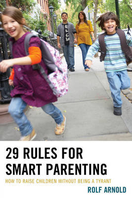 29 Rules for Smart Parenting: How to Raise Children Without Being a Tyrant (Hardback)