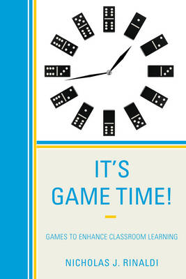 It's Game Time!: Games to Enhance Classroom Learning (Hardback)