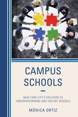 Campus Schools: New York City's Solution to Underperforming and Violent Schools (Hardback)