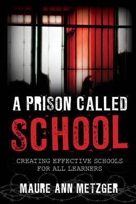 A Prison Called School: Creating Effective Schools for All Learners (Paperback)