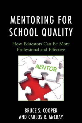 Mentoring for School Quality: How Educators Can Be More Professional and Effective (Hardback)