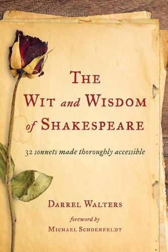 The Wit and Wisdom of Shakespeare: 32 Sonnets Made Thoroughly Accessible (Hardback)