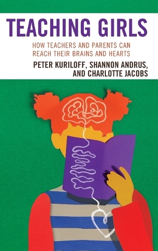 Teaching Girls: How Teachers and Parents Can Reach Their Brains and Hearts (Hardback)