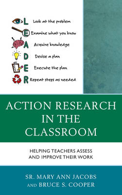 Action Research in the Classroom: Helping Teachers Assess and Improve their Work (Hardback)