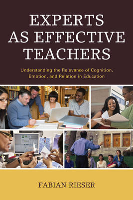 Experts as Effective Teachers: Understanding the Relevance of Cognition, Emotion, and Relation in Education (Paperback)