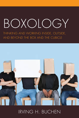 Boxology: Thinking and Working Inside, Outside, and Beyond the Box and the Cubicle (Paperback)