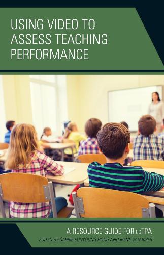 Using Video to Assess Teaching Performance: A Resource Guide for edTPA (Paperback)