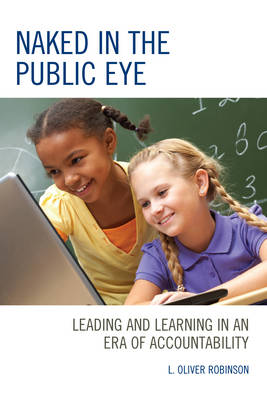 Naked in the Public Eye: Leading and Learning in an Era of Accountability (Paperback)