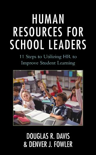 Human Resources for School Leaders: Eleven Steps to Utilizing HR to Improve Student Learning (Hardback)