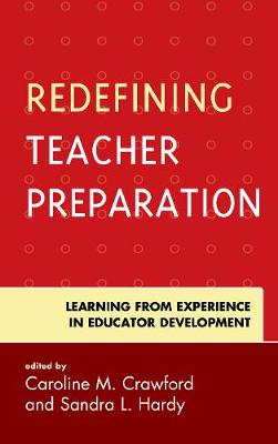 Redefining Teacher Preparation: Learning from Experience in Educator Development (Hardback)