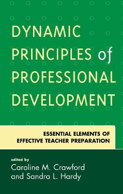 Dynamic Principles of Professional Development: Essential Elements of Effective Teacher Preparation (Hardback)