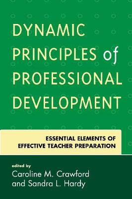 Dynamic Principles of Professional Development: Essential Elements of Effective Teacher Preparation (Paperback)