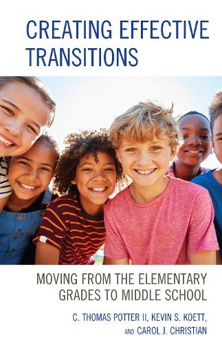 Creating Effective Transitions: Moving from the Elementary Grades to Middle School (Hardback)