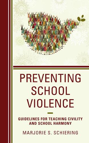 Preventing School Violence: Guidelines for Teaching Civility and School Harmony (Hardback)