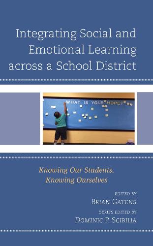 Integrating Social and Emotional Learning across a School District: Knowing Our Students, Knowing Ourselves - Teaching Ethics across the American Educational Experience (Paperback)