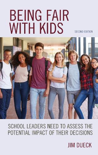Being Fair with Kids: School Leaders Need to Assess the Potential Impact of Their Decisions (Hardback)
