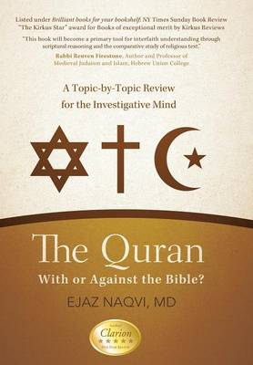The Quran: With or Against the Bible?: A Topic-By-Topic Review for the Investigative Mind (Hardback)