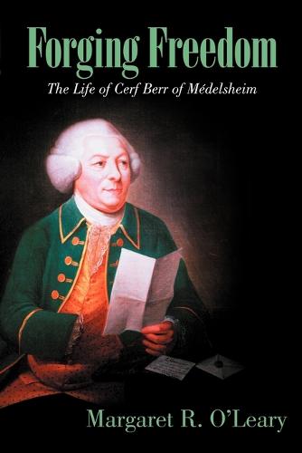 Forging Freedom: The Life of Cerf Berr of M Delsheim (Paperback)