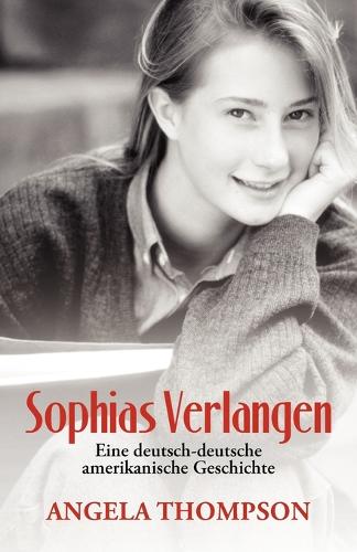 Sophias Verlangen: Eine Deutsch-Deutsche Amerikanische Geschichte (Paperback)