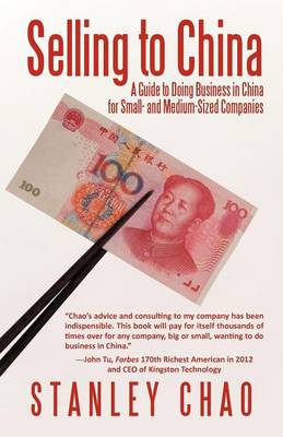 Selling to China: A Guide to Doing Business in China for Small- And Medium-Sized Companies (Paperback)