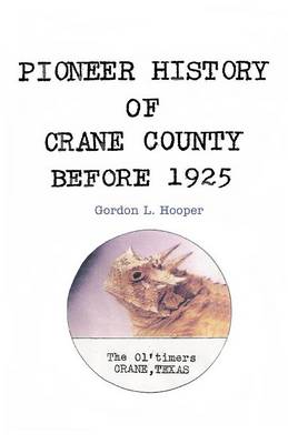 Pioneer History of Crane County Before 1925 (Paperback)