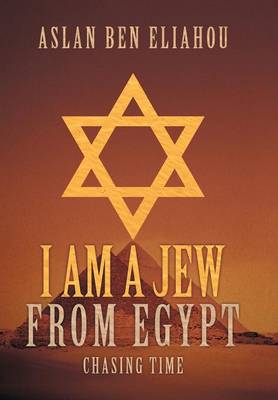 I Am a Jew from Egypt: Chasing Time (Hardback)