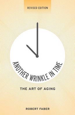 Another Wrinkle in Time: The Art of Aging (Paperback)
