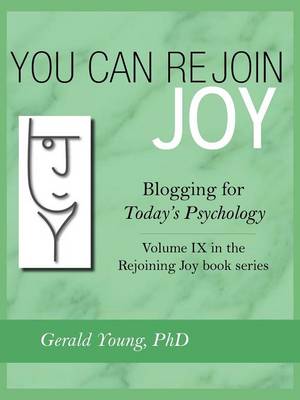 You Can Rejoin Joy: Blogging for Today's Psychology Volume IX in the Rejoining Joy Book Series (Paperback)
