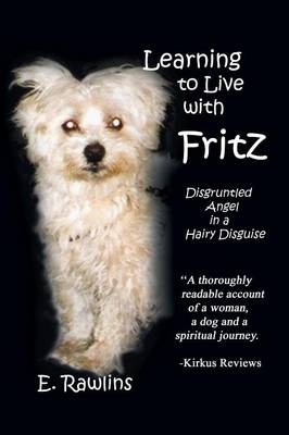 Learning to Live with Fritz: Disgruntled Angel in a Hairy Disguise (Paperback)