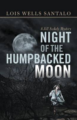 Night of the Humpbacked Moon: A Jill Szekely Mystery (Paperback)