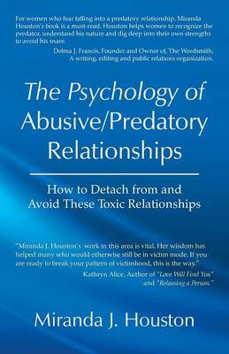The Psychology of Abusive/Predatory Relationships: How to Detach from and Avoid These Toxic Relationships (Paperback)