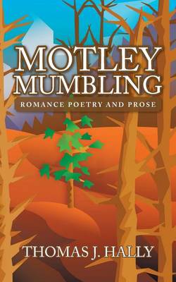 Motley Mumbling: Romance Poetry and Prose (Paperback)