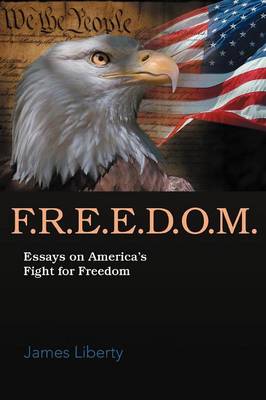 F.R.E.E.D.O.M.: Essays on America's Fight for Freedom (Paperback)