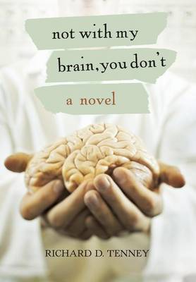 Not with My Brain, You Don't (Hardback)